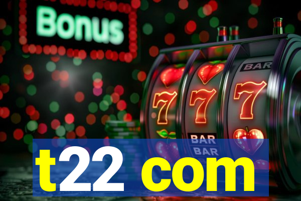 t22 com